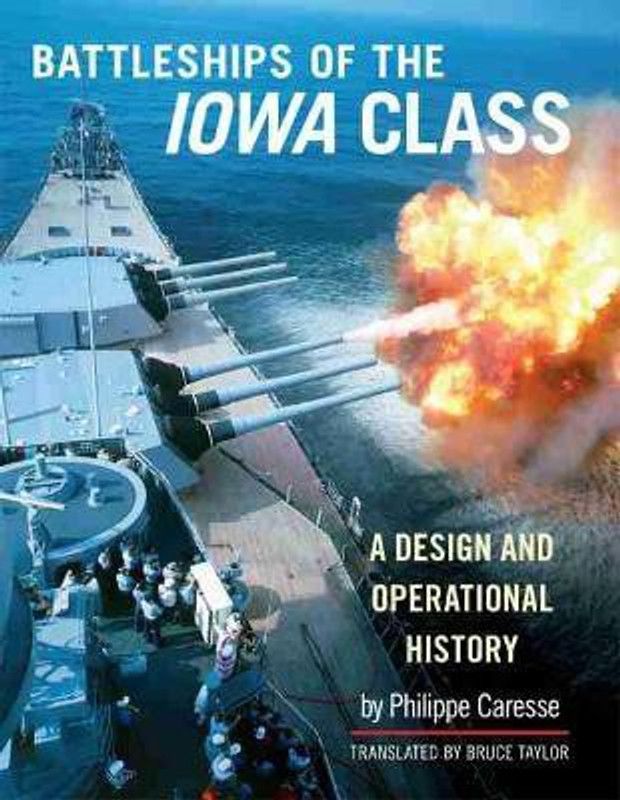 The Battleships of the Iowa Class  (English, Hardcover, Caresse Philippe)