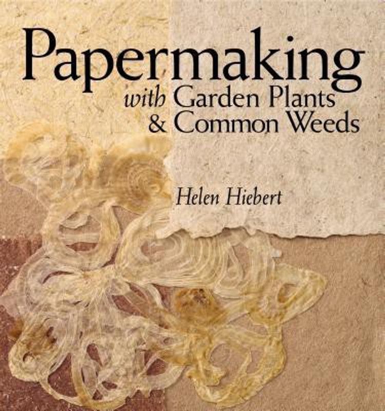 Papermaking with Garden Plants & Common Weeds  (English, Paperback, Hiebert Helen)