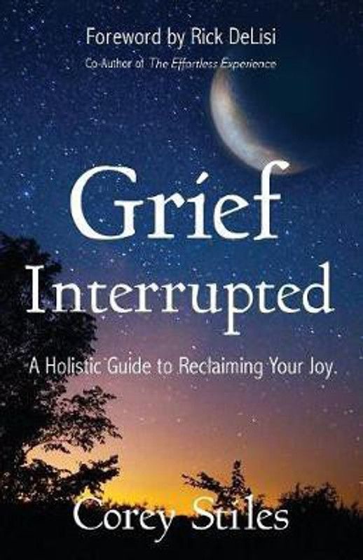 Grief Interrupted  (English, Paperback, Stiles Corey)
