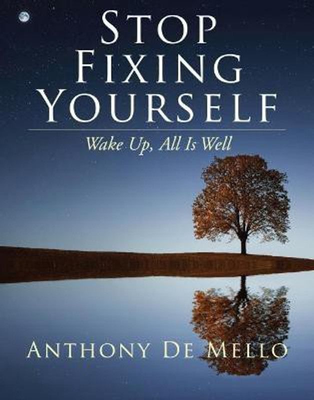 Stop Fixing Yourself  (English, Hardcover, De Mello Anthony)