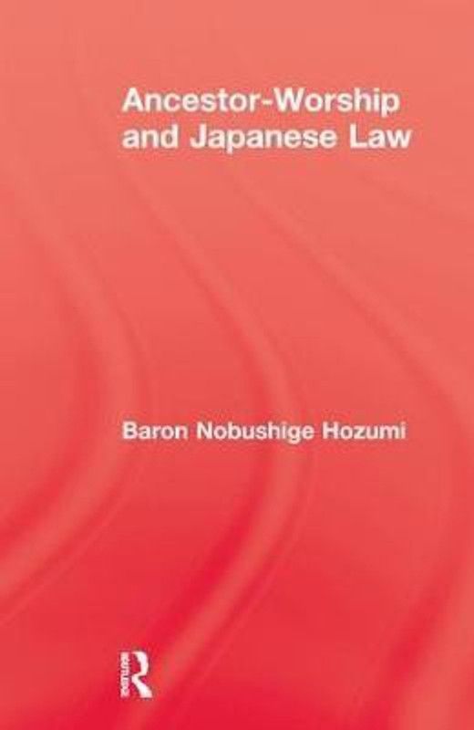 Ancestor Worship & Japanese Law  (English, Paperback, Hozumi Baron Nobushige)
