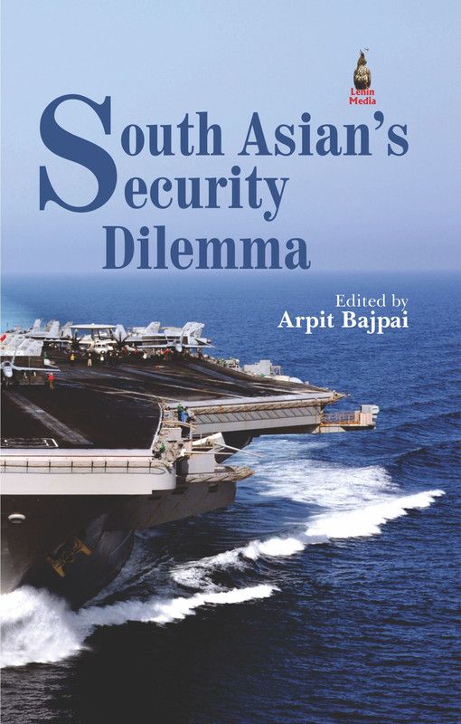 South Asian's Security Dillema  (English, Hardcover, Arpit Bajpai)