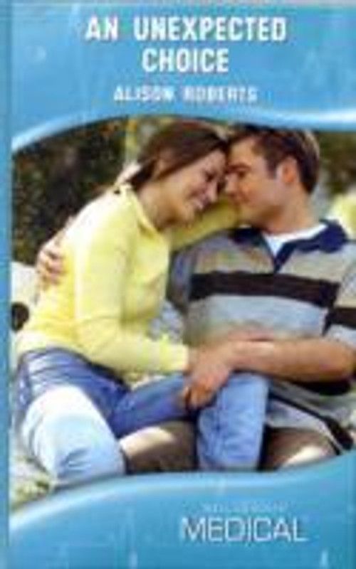 An Unexpected Choice (Medical Romance )  (English, Hardcover, Alison Roberts)