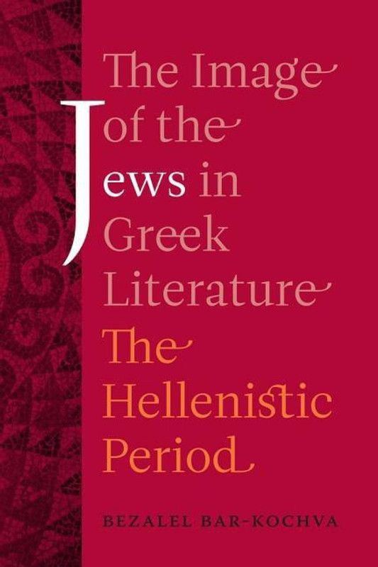 The Image of the Jews in Greek Literature  (English, Paperback, Bar-Kochva Bezalel)