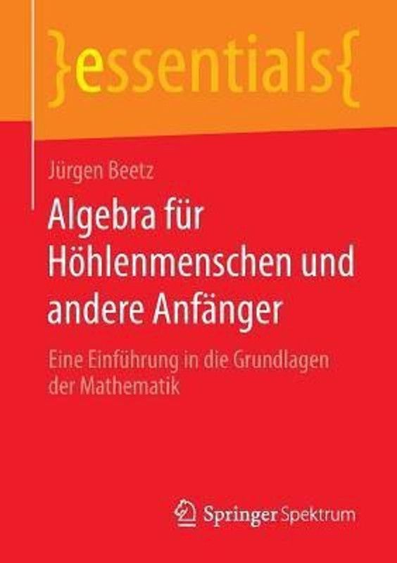 Algebra fur Hoehlenmenschen und andere Anfanger  (German, Paperback, Beetz Jurgen)