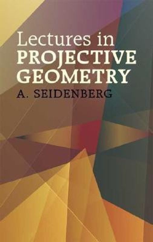 Lectures in Projective Geometry  (English, Paperback, Seidenberg Abraham)