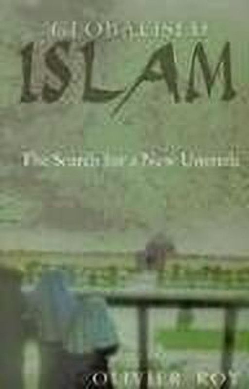 Globalised Islam  (English, Hardcover, Roy Olivier)