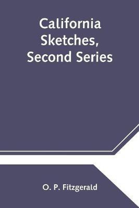 California Sketches, Second Series  (English, Paperback, P Fitzgerald O)
