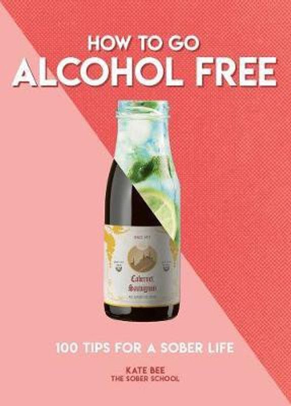 How to Go Alcohol Free  (English, Paperback, Bee Kate)