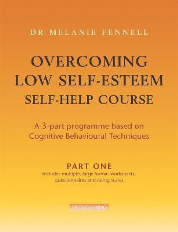 Overcoming Low Self-Esteem Self-Help Course in 3 vols  (English, Paperback, Fennell Melanie Dr)