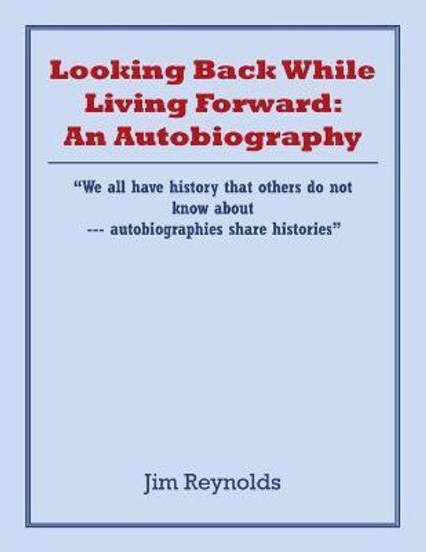 Looking Back While Living Forward  (English, Paperback, Reynolds Jim)