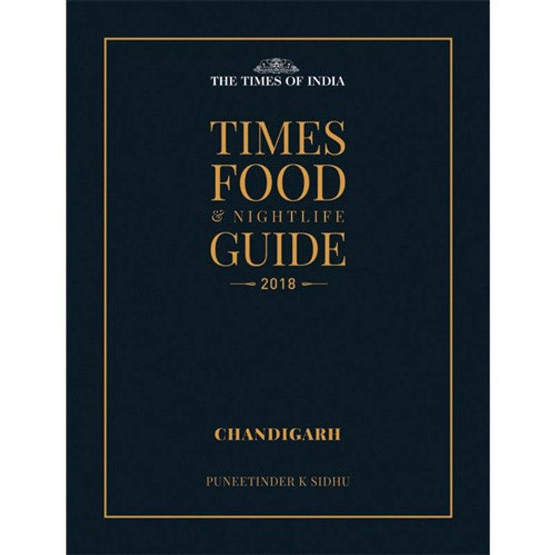 TIMES FOOD GUIDE CHANDIGARH - 2018 - NIL  (English, Hardcover, PUNEETINDER KAUR SIDHU)