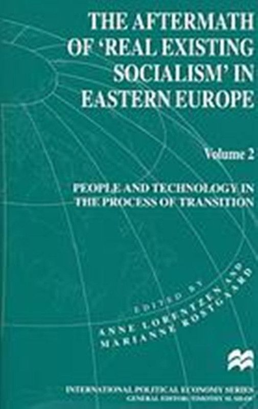 The Aftermath of Real Existing Socialism in Eastern Europe: People and Technology in the Process of Transition v. 2  (English, Hardcover, unknown)