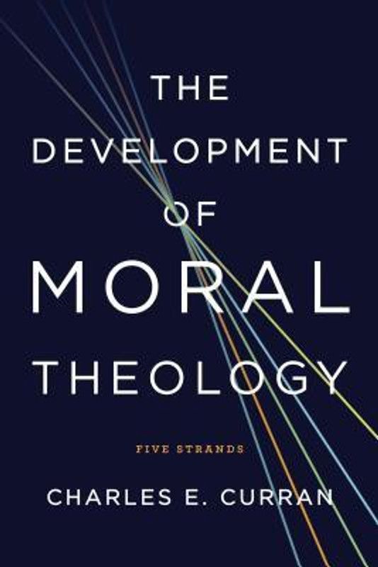 The Development of Moral Theology - Five Strands  (English, Paperback, Curran Charles E.)