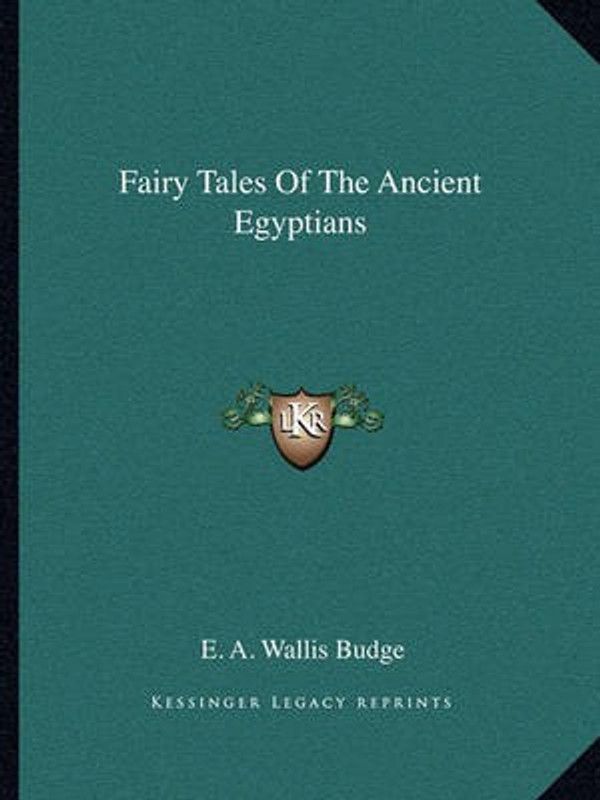 Fairy Tales of the Ancient Egyptians  (English, Paperback, Budge E A Wallis Professor Sir)