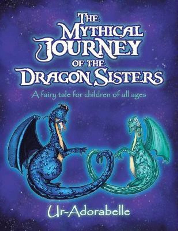 The Mythical Journey of the Dragon Sisters  (English, Paperback, Ur-Adorabelle)