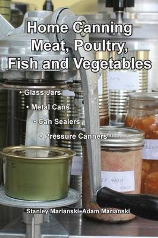 Home Canning Meat, Poultry, Fish and Vegetables  (English, Paperback, Marianski Stanley)