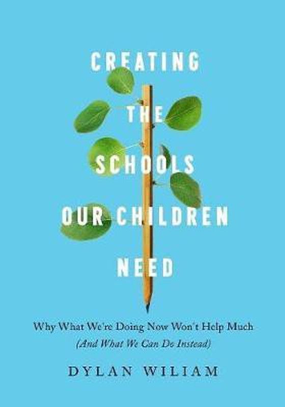 Creating the Schools Our Children Need  (English, Paperback, Wiliam Dylan)