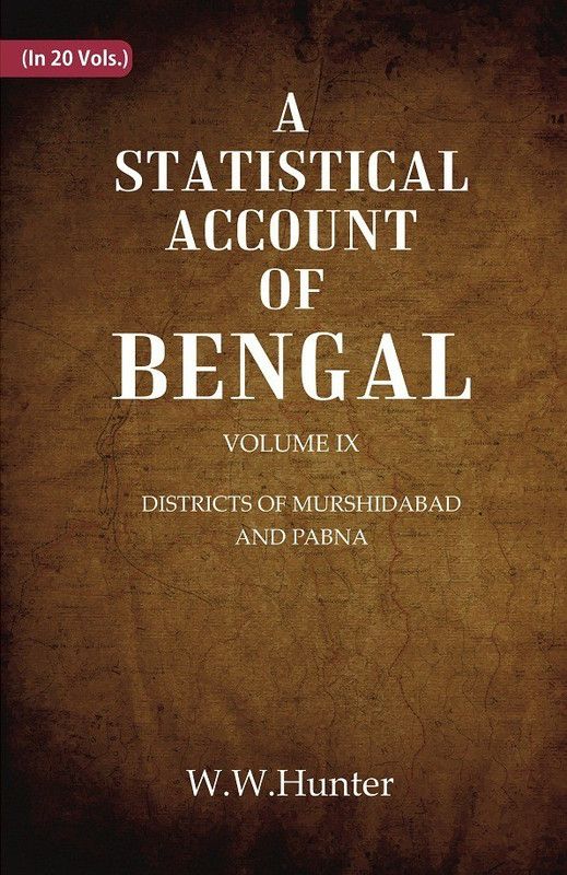 A Statistical Account of Bengal : DISTRICTS OF MURSHIDABAD AND PABNA Volume 9th [Hardcover]  (Hardcover, W.W.Hunter)