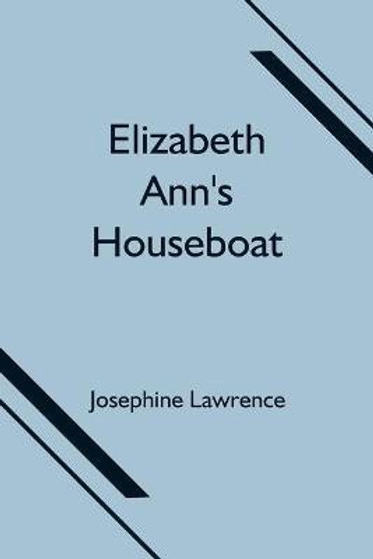 Elizabeth Ann's Houseboat  (English, Paperback, Lawrence Josephine)