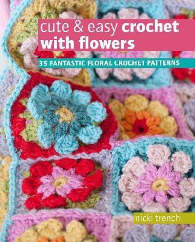 Cute & Easy Crochet with Flowers  (English, Paperback, Trench Nicki)