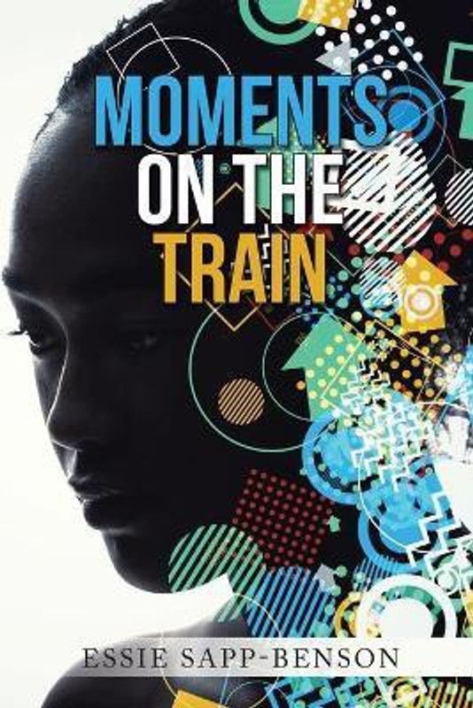 Moments on the Train  (English, Paperback, Sapp-Benson Essie)
