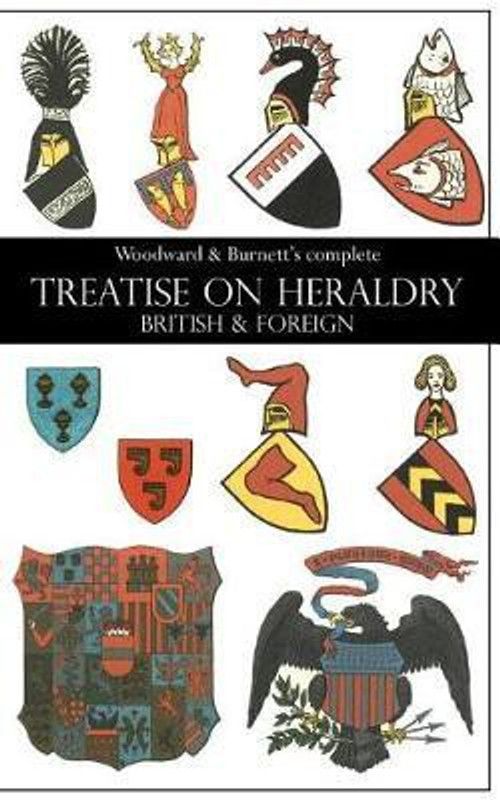 Woodward & Burnett's complete TREATISE ON HERALDRY BRITISH & FOREIGN  (English, Paperback, Woodward John)