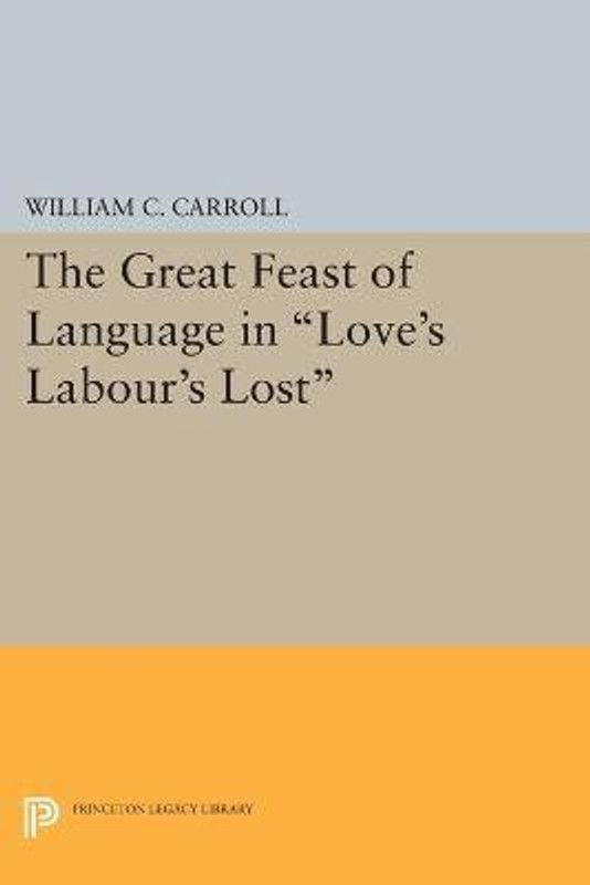 The Great Feast of Language in Love's Labour's Lost  (English, Paperback, Carroll William C.)