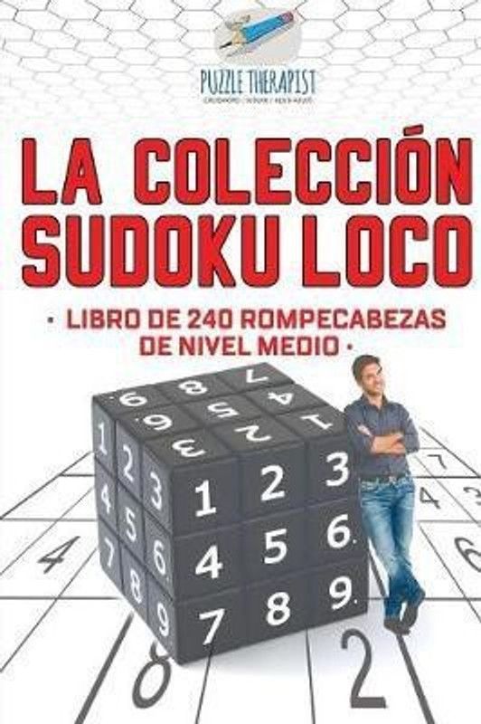 La coleccion Sudoku Loco Libro de 240 rompecabezas de nivel medio  (Spanish, Paperback, Puzzle Therapist)