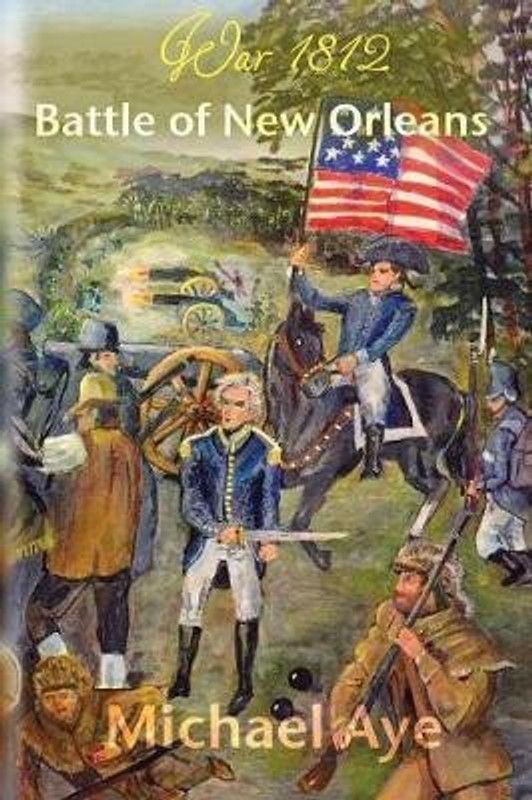 Battle of New Orleans  (English, Paperback, Aye Michael)