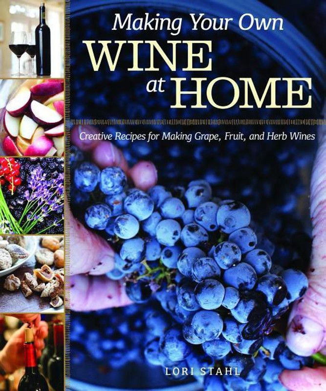Making Your Own Wine at Home  (English, Paperback, Stahl Lori)