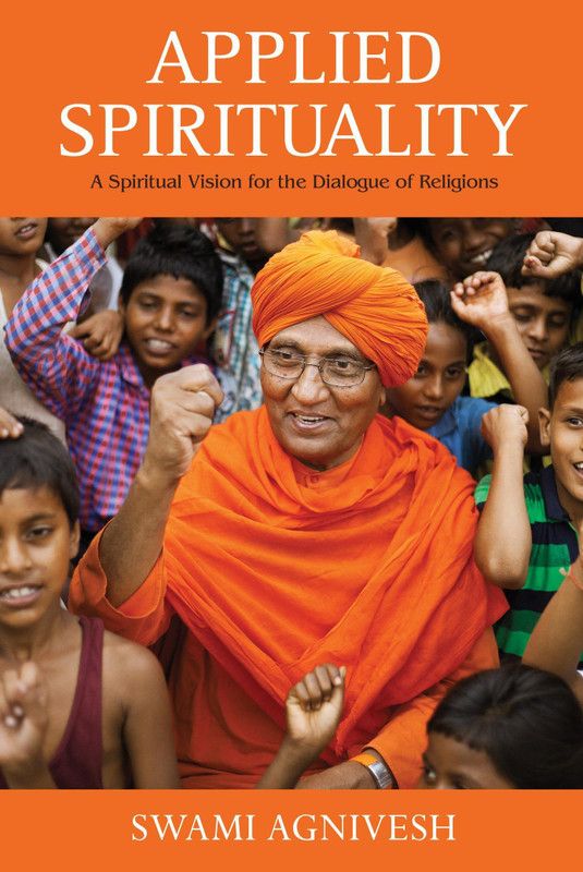 Applied Spirituality: A Spiritual Vision for the Dialogue of Religions  (English, Hardcover, Agnivesh Swami)