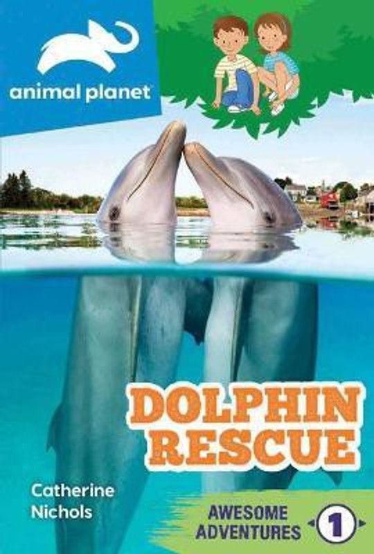 Animal Planet Awesome Adventures: Dolphin Rescue  (English, Paperback, Nichols Catherine)