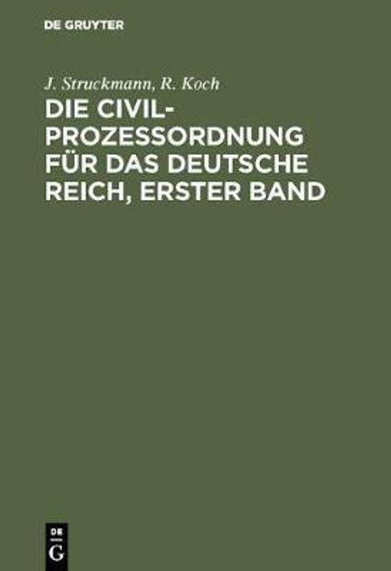 Die Civilprozessordnung fur das Deutsche Reich, Erster Band  (German, Hardcover, Struckmann J)