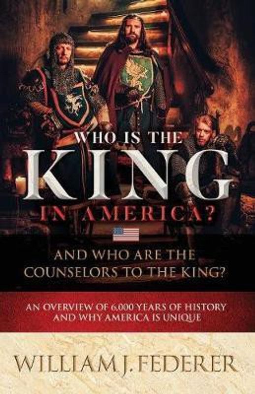 Who is the King in America? And Who are the Counselors to the King?  (English, Paperback, Federer William J)