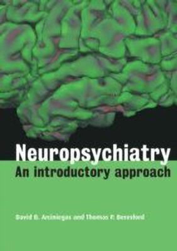 Neuropsychiatry: An Introductory Approach  (English, Paperback, Arciniegas David B.)