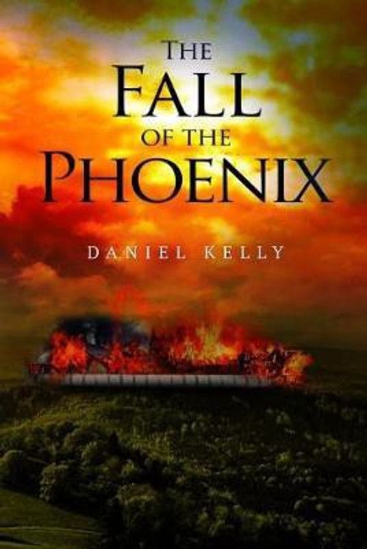 The Fall of the Phoenix  (English, Paperback, Kelly Daniel)