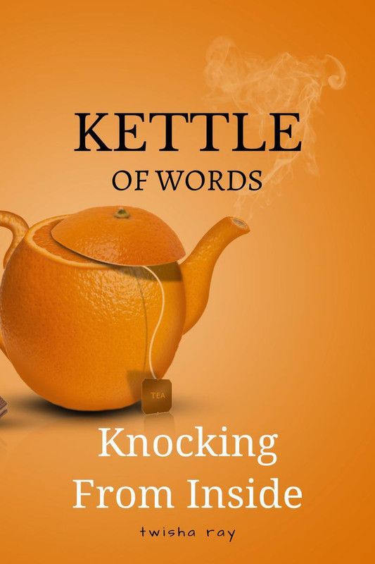 Kettle Of Words  (English, Paperback, Twisha Ray)