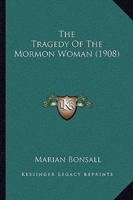 The Tragedy Of The Mormon Woman (1908)  (English, Paperback, Bonsall Marian)