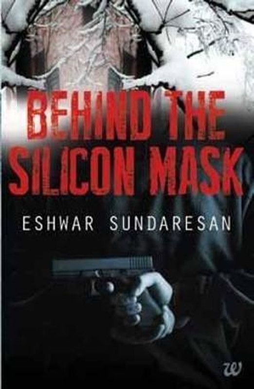Behind the Silicon Mask  (English, Paperback, Sundaresan Eshwar)