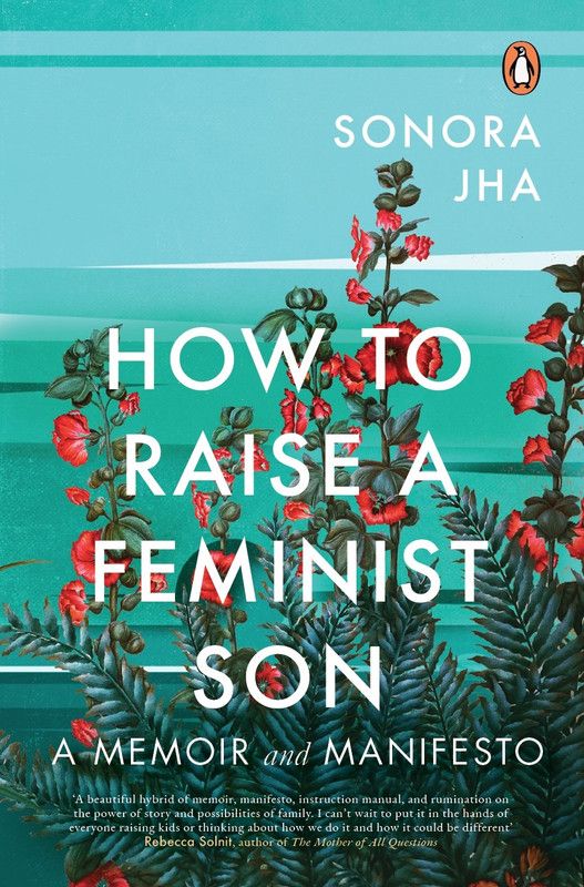 How to Raise a Feminist Son  (English, Paperback, Jha Sonora)