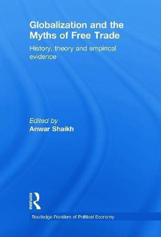 Globalization and the Myths of Free Trade  (English, Paperback, Shaikh Anwar)