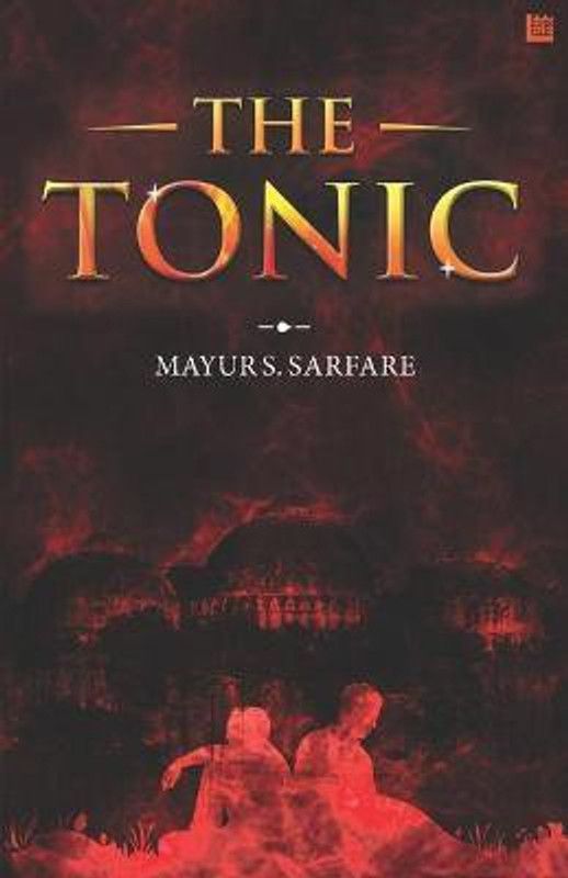 The Tonic  (English, Paperback, Sarfare Mayur Sudhakar)