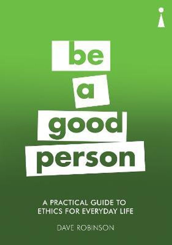 A Practical Guide to Ethics for Everyday Life - A Practical Guide to Ethics for Everyday Life  (English, Paperback, Robinson Dave)