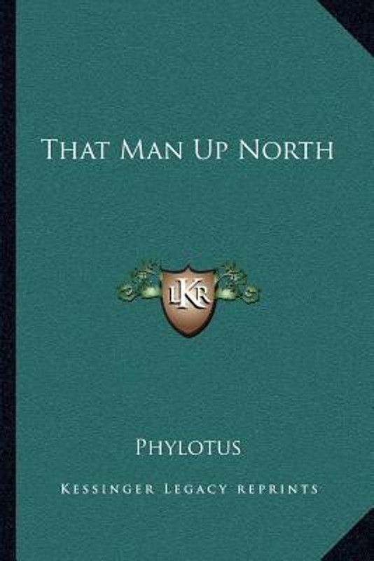 That Man Up North  (English, Paperback, Phylotus)