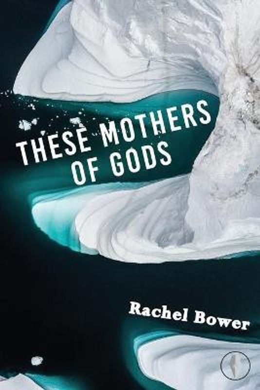 These Mothers of Gods  (English, Paperback, Bower Rachel)