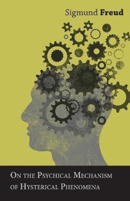 On the Psychical Mechanism of Hysterical Phenomena  (English, Paperback, Freud Sigmund)