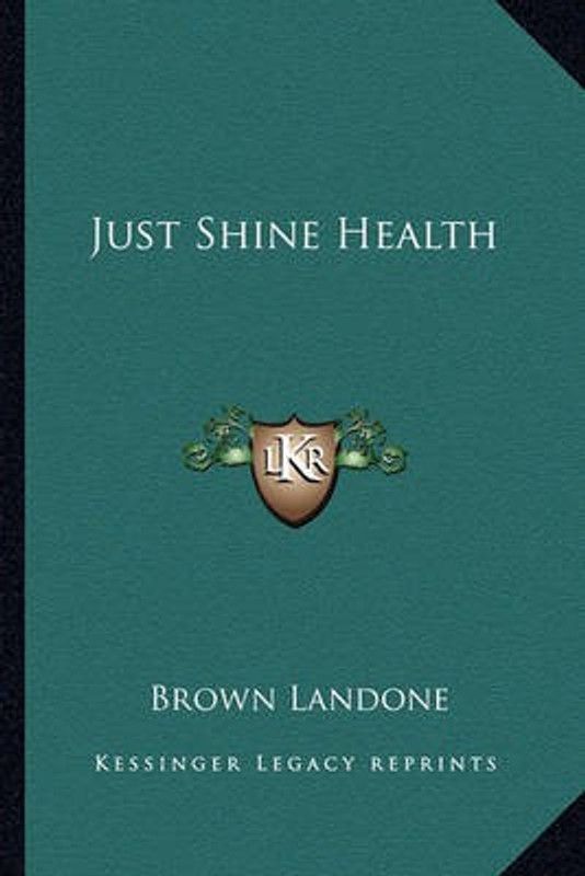 Just Shine Health  (English, Paperback, Landone Brown)