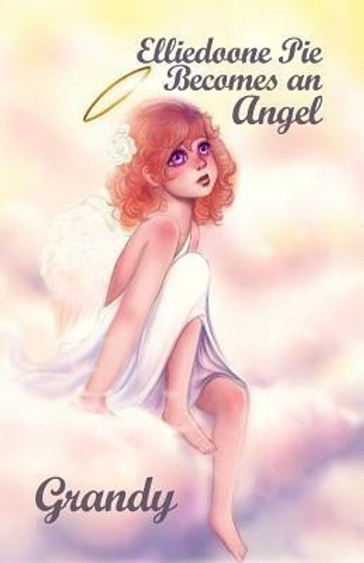 Elliedoone Pie Becomes an Angel  (English, Paperback, Grandy)