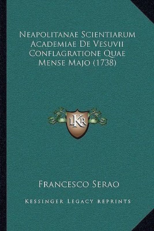 Neapolitanae Scientiarum Academiae De Vesuvii Conflagratione Quae Mense Majo (1738)  (Latin, Paperback, Serao Francesco)